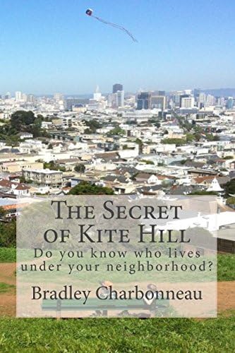 The Secret of Kite Hill: Do you know who lives under your neighborhood? (Li &amp; Lu) (Volume 1)