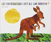 Les Kangourous Ont Ils Une Maman French Edition Eric Carle Amazon Com Books Les Kangourous Ont Ils Une Maman French Edition Eric Carle Amazon Com Books