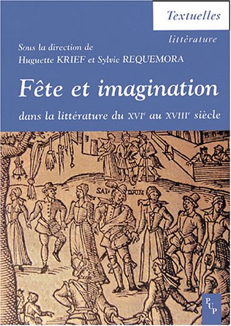 Fête et imagination dans la littérature du XVIe au XVIIIe siècle