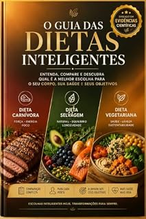 Livro O Guia das Dietas Inteligentes: Conheça as principais abordagens alimentares, compare seus benefícios e faça escolhas conscientes para uma vida mais saudável. (Coleção Método Saúde 360°)