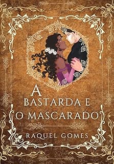 Livro A BASTARDA E O MASCARADO