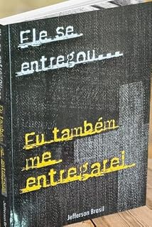 Livro Ele se entregou...EU também me entregarei!