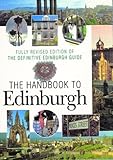 The Handbook To Edinburgh: The Fully Revised Edition Of The Definitive Edinburgh Guide by 