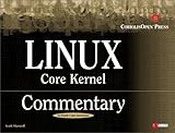 Linux Core Kernel Commentary: Guide to Insider's Knowledge on the Core Kernel of the Linux Code cover