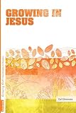 Growing in Jesus (Growing Out: From Disciples to Disciplers) by