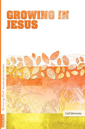 Growing in Jesus (Growing Out: From Disciples to Disciplers) by Carl Simmons