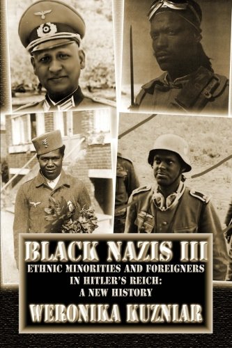 Black Nazis III: Ethnic Minorities and Foreigners in Hitler's Reich: A New History