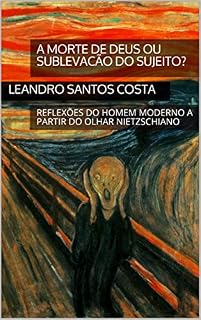 Livro A MORTE DE DEUS OU SUBLEVACÃO DO SUJEITO?: REFLEXÕES DO HOMEM MODERNO A PARTIR DO OLHAR NIETZSCHIANO