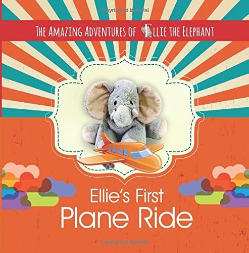 The Amazing Adventures of Ellie the Elephant: Ellie's First Plane Ride