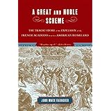 A Great and Noble Scheme: The Tragic Story of the Expulsion of the French Acadians from Their American Homeland