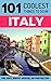 Italy: Italy Travel Guide: 101 Coolest Things to Do in Italy (Rome Travel Guide, Backpacking Italy, Venice, Milan, Florence, Tuscany, Sicily)