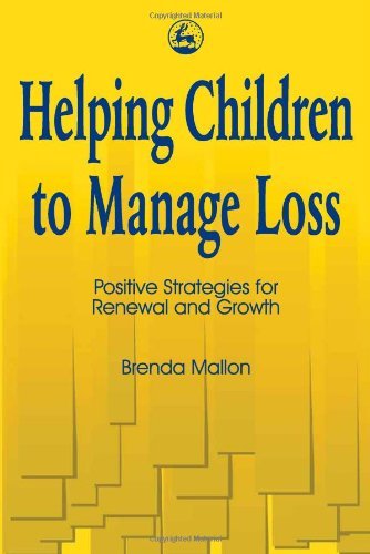 Helping Children to Manage Loss: Positive Strategies for Renewal and Growth by Mallon, Brenda (1998) Paperback