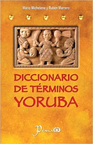 Book's Cover of Diccionario de terminos yoruba: Pronunciacion, sinonimias, y uso practico del idioma lucumi de la nacion yoruba (Español) Tapa blanda – 28 abril 2014