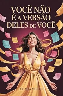 Livro Você Não É a Versão Deles de Você: Como se libertar das histórias que os outros contam sobre quem você é e voltar a ser sua prioridade