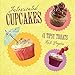 Intoxicated Cupcakes: 41 Tipsy Treats by Kate Legere