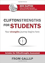 CliftonStrengths for Students: Your Strengths Journey Begins Here CliftonStrengths for Students: Your Strengths Journey Begins Here