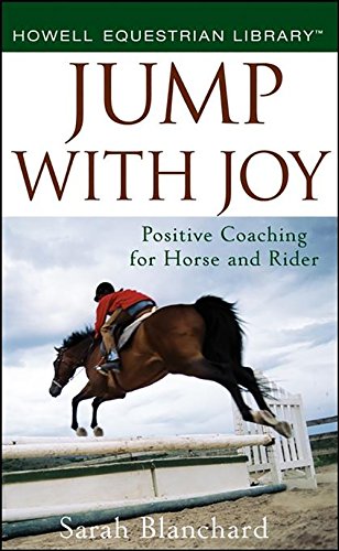 Jump With Joy: Positive Coaching for Horse and Rider
