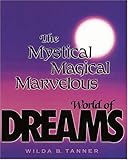 The Mystical, Magical, Marvelous World of Dreams by 