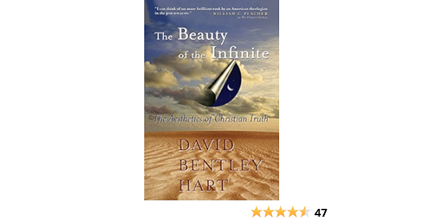 The Beauty Of The Infinite The Aesthetics Of Christian Truth Hart David Bentley Amazon Com Books