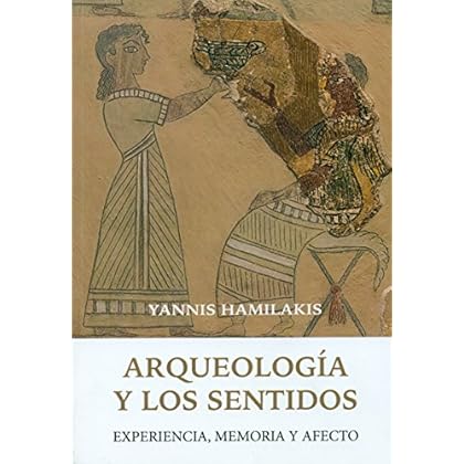 Arqueología y los sentidos: Experiencia, memoria y afecto