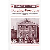 Forging Freedom: The Formation of Philadelphia’s Black Community, 1720–1840