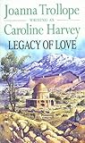Front cover for the book Legacy of Love by Caroline Harvey