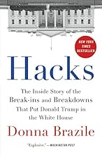 Hacks: The Inside Story of the Break-ins and Breakdowns That Put Donald Trump in the White House