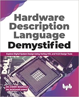 Buy Hardware Description Language Demystified Explore Digital System Design Using Verilog Hdl And Vlsi Design Tools Explore Digital System Design Using Hdl And Vlsi Design Tools English Edition Book Online At