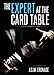 The Expert at the Card Table: Easy Card Tricks That You Can Learn Fast