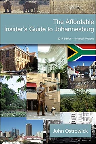 The Affordable Insider's Guide to Johannesburg, by John Ostrowick The Affordable Insider's Guide to Johannesburg, by John Ostrowick