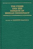 Image de The Press and the Rebirth of Iberian Democracy: (Contributions in Political Science)