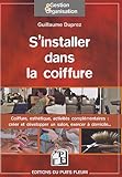 S'installer dans la coiffure: Coiffure, esthétisme, activités complémentaires : créer et développer un salon, exercer à domicile. (Gestion & Organisation) (French Edition) by
