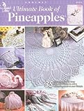 Ultimate Book of Pineapples (Annie's Attic Crochet) by