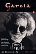 Garcia : An American Life