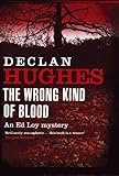 Front cover for the book The Wrong Kind of Blood by Declan Hughes