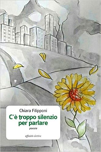 C E Troppo Silenzio Per Parlare Filipponi Chiara 9788873263012 Amazon Com Books