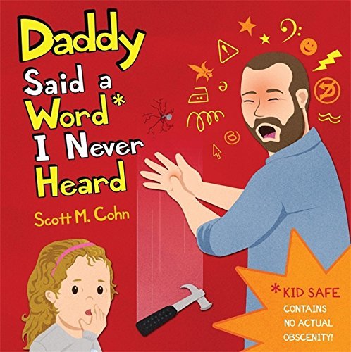 Daddy Said a Word I Never Heard (The Daddy Series) by Scott M. Cohn (2015-11-03)