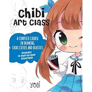 Chibi Art Class: A Complete Course in Drawing Chibi Cuties and Beasties – Includes 19 step-by-step tutorials! (Volume 1)
