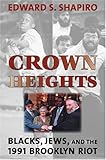 Front cover for the book Crown Heights: Blacks, Jews, and the 1991 Brooklyn Riot by Edward S. Shapiro