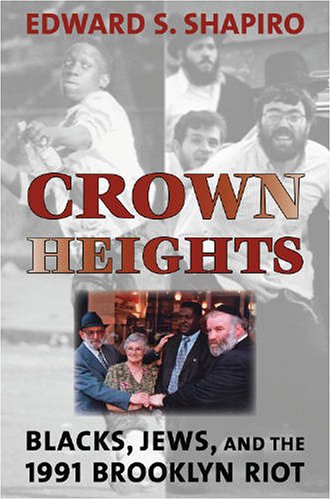 Crown Heights: Blacks, Jews, and the 1991 Brooklyn Riot