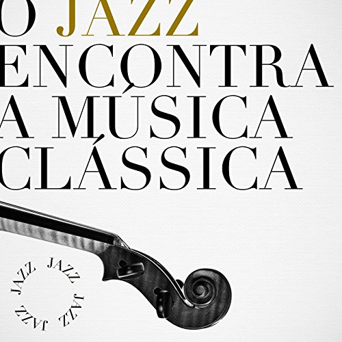 O Jazz encontra a Música Clássica