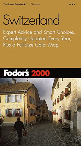 Fodor's Switzerland 2000: Expert Advice and Smart Choices, Completely Updated Every Year, Plus a Full-Size Color Map (Travel Guide) by Fodor's