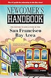 Newcomer's Handbook for Moving to and Living in the San Francisco Bay Area by 