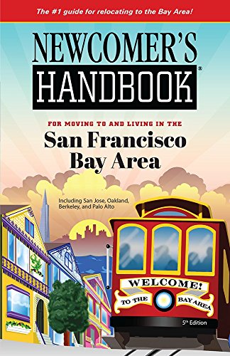 Newcomer's Handbook for Moving to and Living in the San Francisco Bay Area by Daniel King