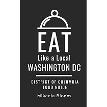 Eat Like a Local-Washington DC: District of Columbia Food Guide ...