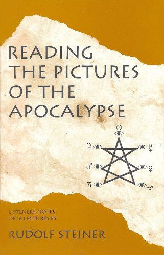 Reading the Pictures of the Apocalypse: Notes from Sixteen Lectures by Rudolf Steiner