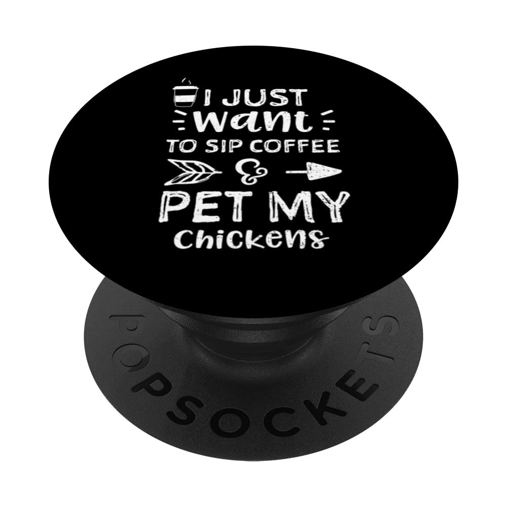 Chicken: I Just Want To Sip Coffee & Pet My Chicke... Coffee PopSockets Swappable PopGrip