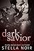Dark Savior: A Dark Bad Boy Romance