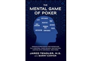 The Mental Game of Poker: Proven Strategies For Improving Tilt Control, Confidence, Motivation, Coping with Variance, and Mor