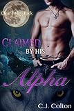 Claimed by His Alpha (Gay MPreg Werewolf Shifter Paranormal Romance) (Clear Ridge Pack Book 3)
